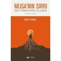 Musa'nın Sırrı - Ana Tanrıça'nın Yolunda - Berk Yüksel - Akılçelen Kitaplar