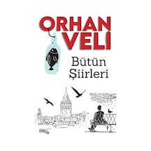 Bütün Şiirleri - Orhan Veli