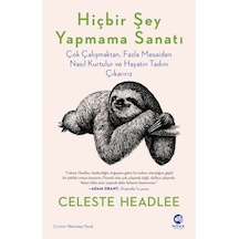 Hiçbir Şey Yapmama Sanatı: Çok Çalışmaktan Fazla Mesaiden Nasıl Kurtulur ve Hayatın Tadını Çıkarırız - Celeste Headle - Nova Kitap