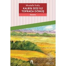 Kalbinin Sesi İle Toprağa Dönüş - Mustafa Kutlu - Dergah Yayınları