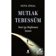 Mutlak Tebessüm Tanrı'ya Bağlanma Sanatı / Vefa Önal