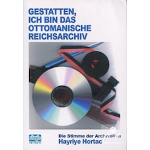 Gestatten Ich Bin Das Ottomanische Reichsarchiv - Ben Osmanlı Arşiviyim - Hayriye Hortaç