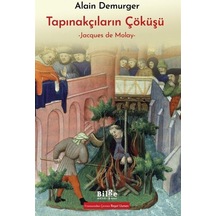 Tapınakçıların Çöküşü - Jacques de Molay - Alain Demurger - Bilge Kültür Sanat