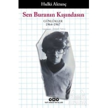 Sen Buranın Kışındasın - Günlükler 1964 - 1967 - Hulki Aktunç - Yapı Kredi Yayınları