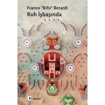 Ruh İş Başında - Yabancılaşmadan Otonomiye - Franco Bifo Berardi - Metis Yayınları