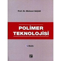 Polimer Teknolojisi  - Mehmet Saçak  - Gazi Kitabevi