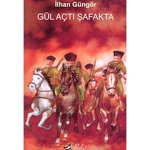 Gül Açtı Şafakta - İlhan Güngör - Bulut Yayınları
