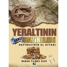 Yeraltının Saklı Hazineleri - Definecinin El Kitabı - Hakan Yılmaz Çebi - Çınaraltı Yayınları