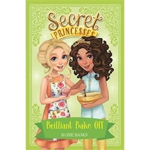 Brilliant Bake Off (Secret Princesses 10) 9781408343982