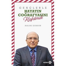 Gençlerle Hayatın Coğrafyasını Keşfetmek - Haluk Dursun - Yeditepe Yayınevi