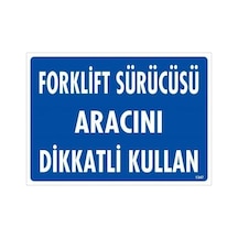 Trendexa Mey İthalat Forklift Sürücüsü Aracını Dikkatli Kullan Uyarı Levhası 25x35 Kod:1347