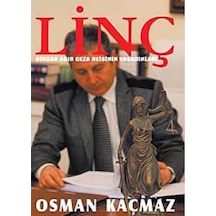 Linç - Sincan Ağır Ceza Reisinin Yaşadıkları -osman Kaçmaz İlk Baskı 2012