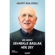 Bir Sanatı Sevmekle Başlar Her Şey / Hayati Asılyazıcı