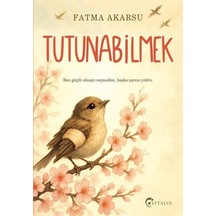 Tutunabilmek / Fatma Akarsu