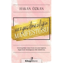 Vazgeçilmezliğin Manifestosu - Hakan Özkan - Olimpos Yayınları