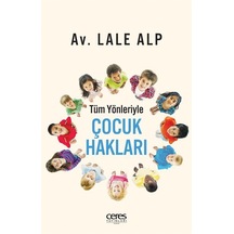 Çocuk Hakları - Tüm Yönleriyle - Lale Alp - Ceres Yayınları
