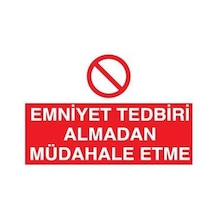 Technopa Emniyet Tedbiri Müdahale Etme Uyarı Levhası 60x90cm