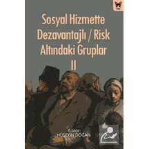 Sosyal Hizmette Dezavantajlı / Risk Altındaki Gruplar II