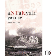 Antakyalı Yazılar - Kamil Akdoğan