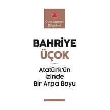 Atatürk Ün İzinde Bir Arpa Boyu: Cumhuriyet Bilgeleri
