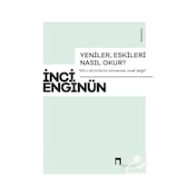 Yeniler, Eskileri Nasıl Okur / İnci Enginün