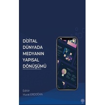 Dijital Dünyada Medyanın Yapısal Dönüşümü / Murat Erdoğan