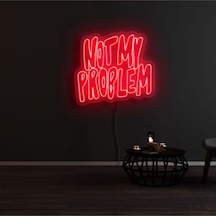 Not My Problem Yazılı Neon Tabela Kırmızı