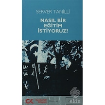 Nasıl Bir Eğitim İstiyoruz - Server Tanilli - Cumhuriyet Kitapları