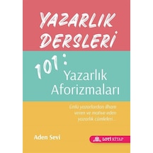 Yazarlık Dersleri 101: Yazarlık Aforizmaları - Aden Sevi - Loti Kitap