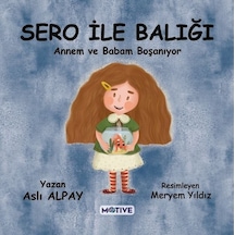 Sero ile Balığı - Annem ve Babam Boşanıyor - Aslı Alpay - Motive Yayınları