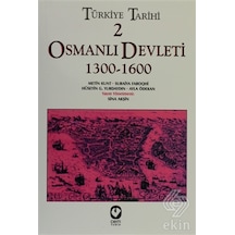 Türkiye Tarihi 2 Osmanlı Devleti 1300 1600/Suraiya Faroqhi,Metin