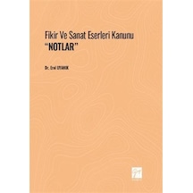 Fikir ve Sanat Eserleri Kanunu ''NOTLAR'' / Dr. Erol Uyanık
