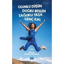 Olumlu Düşün Doğru Beslen Sağlıklı Yaşa Genç Kal / Prof. Dr. İ...