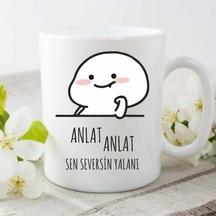 "anlat Anlat Sen Seversin Yalanı" Baskılı Kupa Bardak Beyaz
