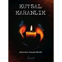 Kutsal Karanlık / Mustafa Yaşar Dilsiz