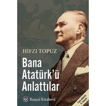 Bana Atatürk'ü Anlattılar - Hıfzı Topuz - Remzi Kitabevi