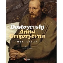 Dostoyevski Anna Grigoryevna Mektuplar / Fyodor Mihayloviç Dos...