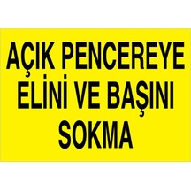 Açık Pencereye Elini Ve Başını Skma Uyarı Tabelası - 70x100 Foreks - M134