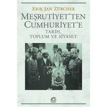 Meşrutiyet'ten Cumhuriyet'e - Tarih Toplum ve Siyaset - Erik Jan Zürcher - İletişim Yayınları
