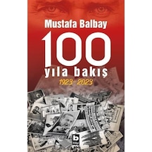 100 Yıla Bakış 1923-2023 / Mustafa Balbay