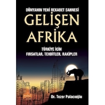 Dünyanın Yeni Rekabet Sahnesi: Gelişen Afrika - Türkiye İçin Fırsatlar - Tehditler - Rakipler - Tezer Palacıoğlu - Nobel Bilimsel Eserler