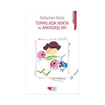 Toparlacık Nokta ve Arkadaşları - Süleyman Bulut - Can Çocuk Yayınları