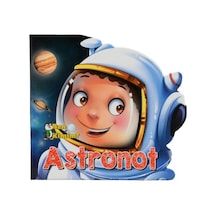 2 Yaş Ben Kimim? Astronot (Parıltı Yayınları)