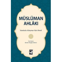 Müslüman Ahlakı / İstanbullu Süleyman Fazıl Efendi