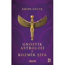 Gnostik Astroloji & Kozmik Şifa - Emine Gücek - Vagon Kitap
