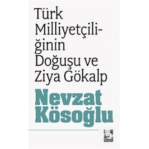 Türk Milliyetçiliğinin Doğuşu ve Ziya Gökalp / Nevzat Kösoğlu