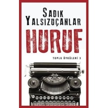 Huruf - Toplu Öyküler 3 - Sadık Yalsızuçanlar - Timaş Yayınları