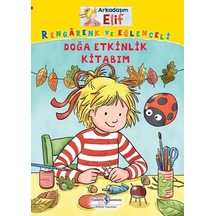 Rengarenk ve Eğlenceli Doğa Etkinlik Kitabm - Arkadaşım Elif - Laura Leintz - İş Bankası Kültür Yayınları