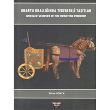 Urartu Krallığında Tekerlekli Taşıtlar / Bilcan Gökçe 9786059636674