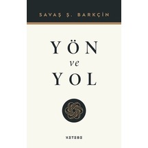 Yön ve Yol - Savaş Ş. Barkçin - Ketebe